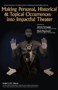 Poster for Making Personal, Historical and Topical Occurrences into Impactful Theater