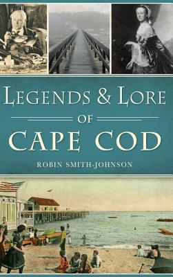 Legends and Lore of Cape Cod - Robin Smith Johnson '76
