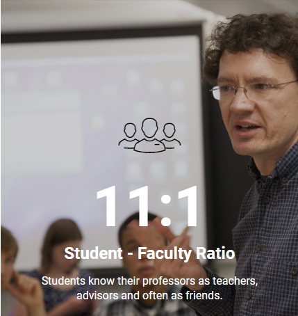 11:1 Student to Faculty Ratio. Students know their professors as teachers, advisors and often as friends.