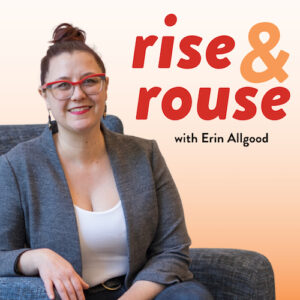 Rise and Rouse Podcast - Erin Allgood '07