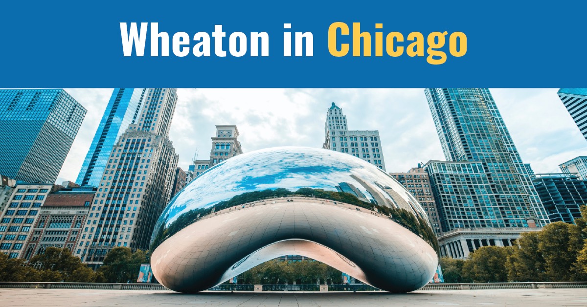 Wheaton in Chicago text over a blue box with the photo of Cloud Gate in Chicago underneath